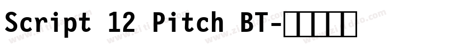 Script 12 Pitch BT字体转换
